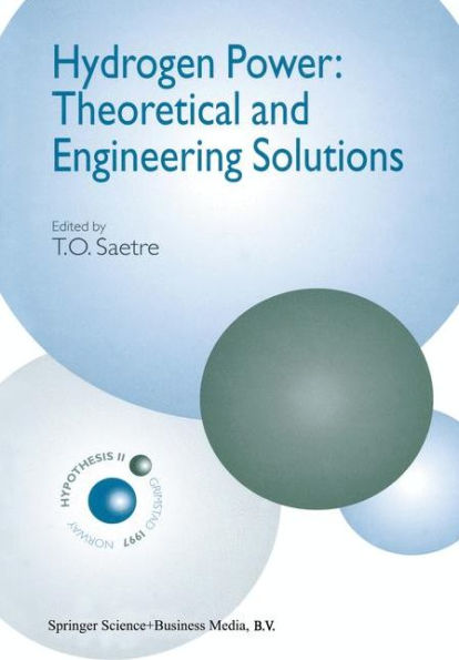 Hydrogen Power: Theoretical and Engineering Solutions: Proceedings of the Hypothesis II Symposium held in Grimstad, Norway, 18-22 August 1997 / Edition 1