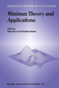 Title: Minimax Theory and Applications / Edition 1, Author: Biagio Ricceri