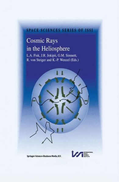 Cosmic Rays the Heliosphere: Volume Resulting from an ISSI Workshop 17-20 September 1996 and 10-14 March 1997, Bern, Switzerland