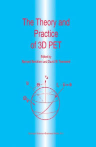 Title: The Theory and Practice of 3D PET / Edition 1, Author: B. Bendriem