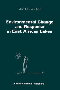 Title: Environmental Change and Response in East African Lakes, Author: J.T. Lehman