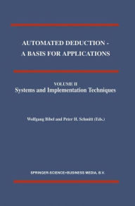 Title: Automated Deduction - A Basis for Applications Volume I Foundations - Calculi and Methods Volume II Systems and Implementation Techniques Volume III Applications, Author: Wolfgang Bibel