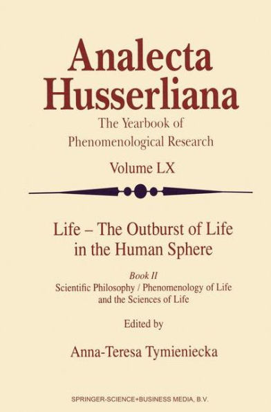 Life - The Outburst of Life in the Human Sphere: Scientific Philosophy / Phenomenology of Life and the Sciences of Life. Book II / Edition 1