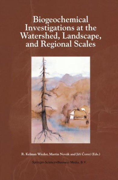 Biogeochemical Investigations at Watershed, Landscape, and Regional Scales: Refereed papers from BIOGEOMON, The Third International Symposium on Ecosystem Behavior; Co-Sponsored by Villanova University and the Czech Geological Survey; held at Villanova Un