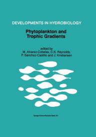 Title: Phytoplankton and Trophic Gradients: Proceedings of the 10th Workshop of the International Association of Phytoplankton Taxonomy & Ecology (IAP), held in Granada, Spain, 21-29 June 1996, Author: M. Alvarez-Cobelas