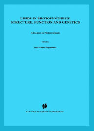 Title: Lipids in Photosynthesis: Structure, Function and Genetics / Edition 1, Author: Paul-Andrï Siegenthaler