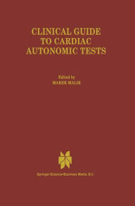 Title: Clinical Guide to Cardiac Autonomic Tests / Edition 1, Author: M. Malik