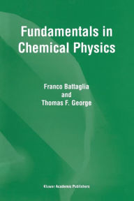 Title: Fundamentals in Chemical Physics / Edition 1, Author: F. Battaglia