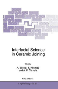 Title: Interfacial Science in Ceramic Joining / Edition 1, Author: Alida Bellosi