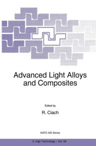 Title: Advanced Light Alloys and Composites, Author: R. Ciach
