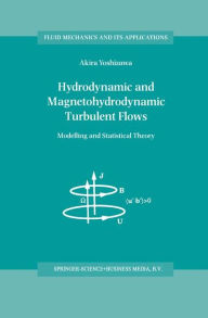 Title: Hydrodynamic and Magnetohydrodynamic Turbulent Flows: Modelling and Statistical Theory, Author: A. Yoshizawa