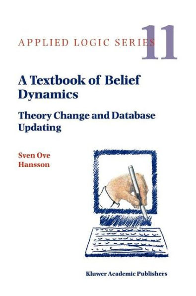 A Textbook of Belief Dynamics: Theory Change and Database Updating / Edition 1