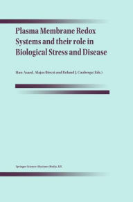 Title: Plasma Membrane Redox Systems and their role in Biological Stress and Disease / Edition 1, Author: Han Asard