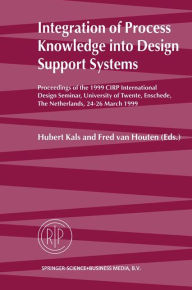 Title: Integration of Process Knowledge into Design Support Systems: Proceedings of the 1999 CIRP International Design Seminar, University of Twente, Enschede, The Netherlands, 24-26 March, 1999 / Edition 1, Author: Hubert Kals