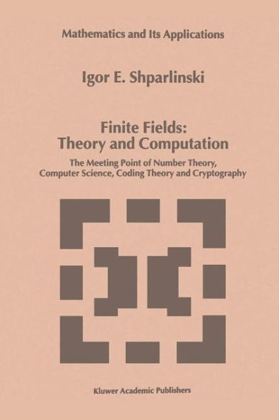 Finite Fields: Theory and Computation: The Meeting Point of Number Theory, Computer Science, Coding Theory and Cryptography / Edition 1