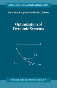 Title: Optimization of Dynamic Systems / Edition 1, Author: S. K. Agrawal