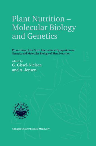 Plant Nutrition - Molecular Biology and Genetics: Proceedings of the Sixth International Symposium on Genetics and Molecular Biology of Plant Nutrition / Edition 1