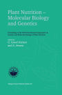 Plant Nutrition - Molecular Biology and Genetics: Proceedings of the Sixth International Symposium on Genetics and Molecular Biology of Plant Nutrition / Edition 1