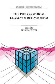 Title: The Philosophical Legacy of Behaviorism, Author: B. Thyer