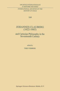 Title: Johannes Clauberg (1622-1665): and Cartesian Philosophy in the Seventeenth Century / Edition 1, Author: T. Verbeek