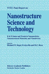 Title: Nanostructure Science and Technology: R & D Status and Trends in Nanoparticles, Nanostructured Materials and Nanodevices / Edition 1, Author: Richard W. Siegel