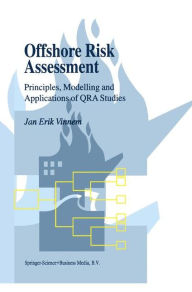 Title: Offshore Risk Assessment: Principles, Modelling and Applications of QRA Studies / Edition 1, Author: Jan-Erik Vinnem