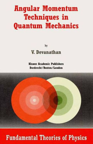 Angular Momentum Techniques in Quantum Mechanics / Edition 1