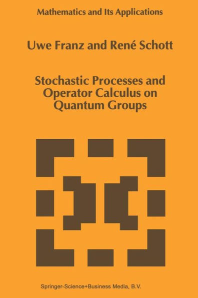 Stochastic Processes and Operator Calculus on Quantum Groups / Edition 1