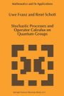Stochastic Processes and Operator Calculus on Quantum Groups / Edition 1