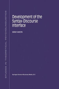 Title: Development of the Syntax-Discourse Interface / Edition 1, Author: S. Avrutin