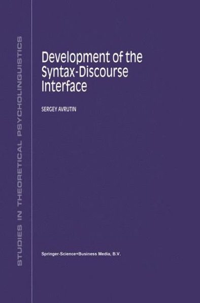 Development of the Syntax-Discourse Interface / Edition 1