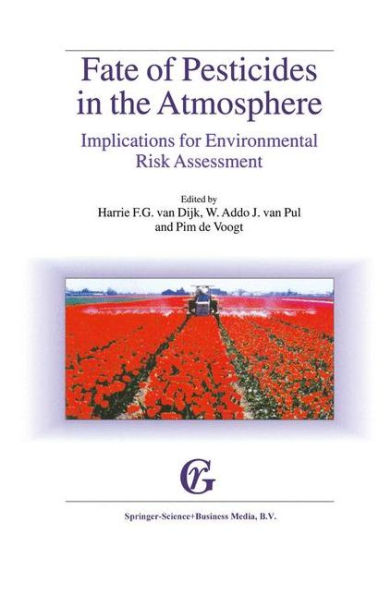 Fate of Pesticides The Atmosphere: Implications for Environmental Risk Assessment: Proceedings a workshop organised by Health Council Netherlands, held Driebergen, April 22-24, 1998