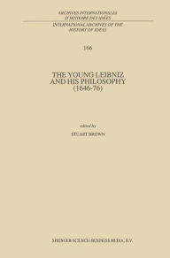 Title: The Young Leibniz and his Philosophy (1646-76), Author: Stuart Brown