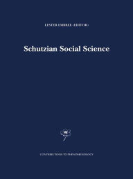 Title: Schutzian Social Science / Edition 1, Author: Lester Embree