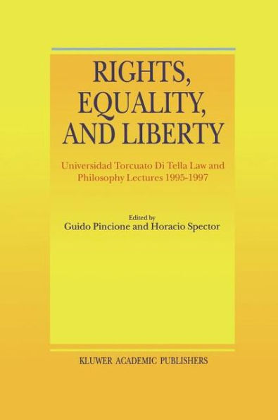 Rights, Equality, and Liberty: Universidad Torcuato Di Tella Law and Philosophy Lectures 1995-1997 / Edition 1