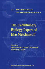 Title: The Evolutionary Biology Papers of Elie Metchnikoff / Edition 1, Author: H. Gourko