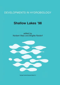 Title: Shallow Lakes '98: Trophic Interactions in Shallow Freshwater and Brackish Waterbodies, Author: Norbert Walz