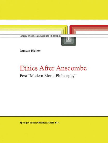 Ethics after Anscombe: Post "Modern Moral Philosophy" / Edition 1