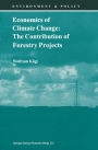Economics of Climate Change: The Contribution of Forestry Projects / Edition 1