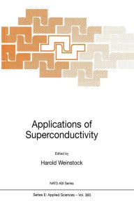 Title: Applications of Superconductivity / Edition 1, Author: H. Weinstock