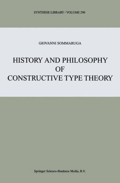 History and Philosophy of Constructive Type Theory / Edition 1