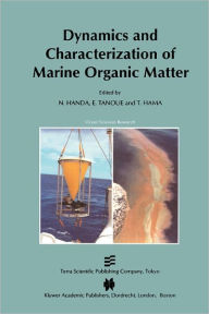 Title: Dynamics and Characterization of Marine Organic Matter / Edition 1, Author: N. Handa
