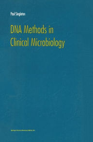 Title: DNA Methods in Clinical Microbiology / Edition 1, Author: P. Singleton