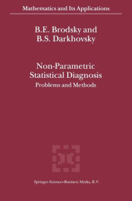 Title: Non-Parametric Statistical Diagnosis: Problems and Methods / Edition 1, Author: E. Brodsky
