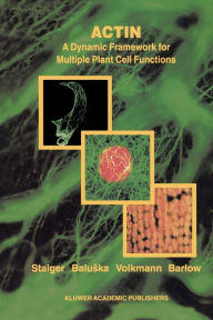 Title: Actin: A Dynamic Framework for Multiple Plant Cell Functions, Author: Christopher J. Staiger