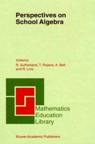 Title: Perspectives on School Algebra / Edition 1, Author: Rosamund Sutherland