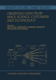 Title: Observing Land from Space: Science, Customers and Technology / Edition 1, Author: Michel M. Verstraete