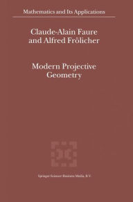 Title: Modern Projective Geometry / Edition 1, Author: Claude-Alain Faure