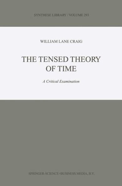 The Tensed Theory of Time: A Critical Examination / Edition 1