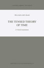 The Tensed Theory of Time: A Critical Examination / Edition 1